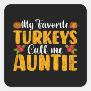My Favorite Turkeys Call Me Auntie Thanksgiving Quadratischer Aufkleber