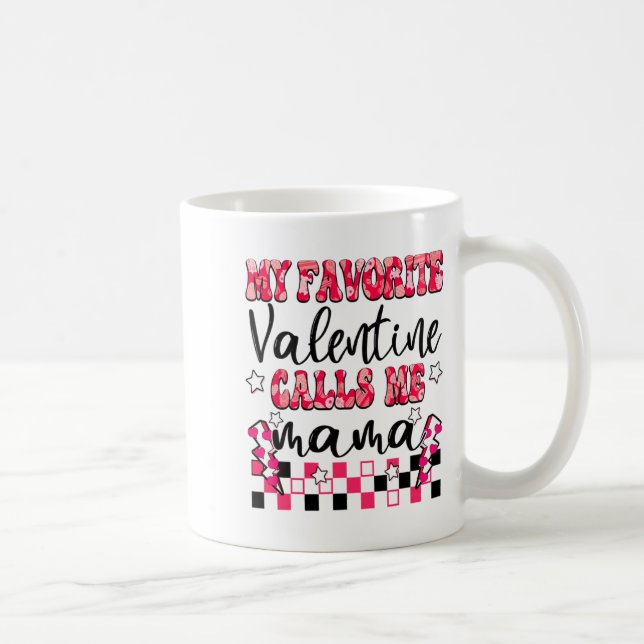 My Favorite Valentine Calls Me Mama Valentines Da  Kaffeetasse (Rechts)