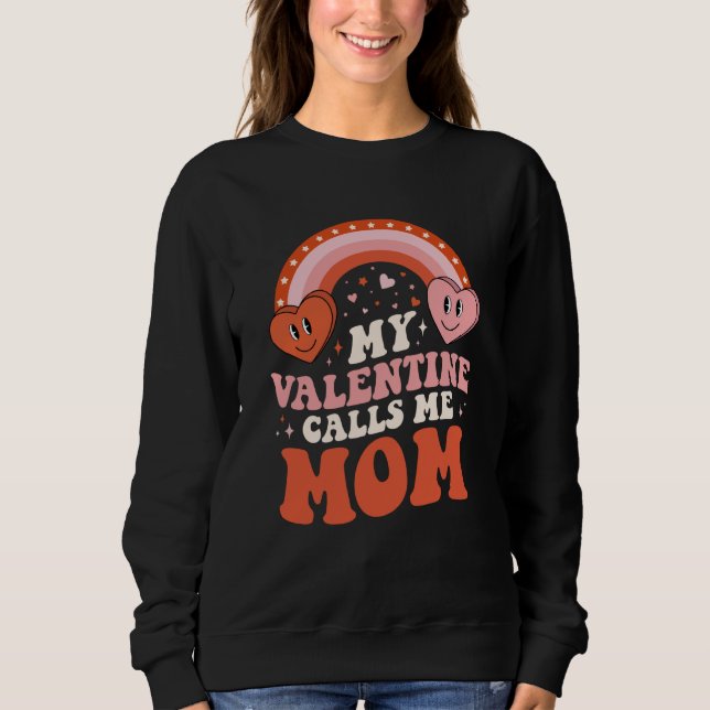 My Favorite Valentine Calls Me Mom Valentines Day Sweatshirt (Vorderseite)