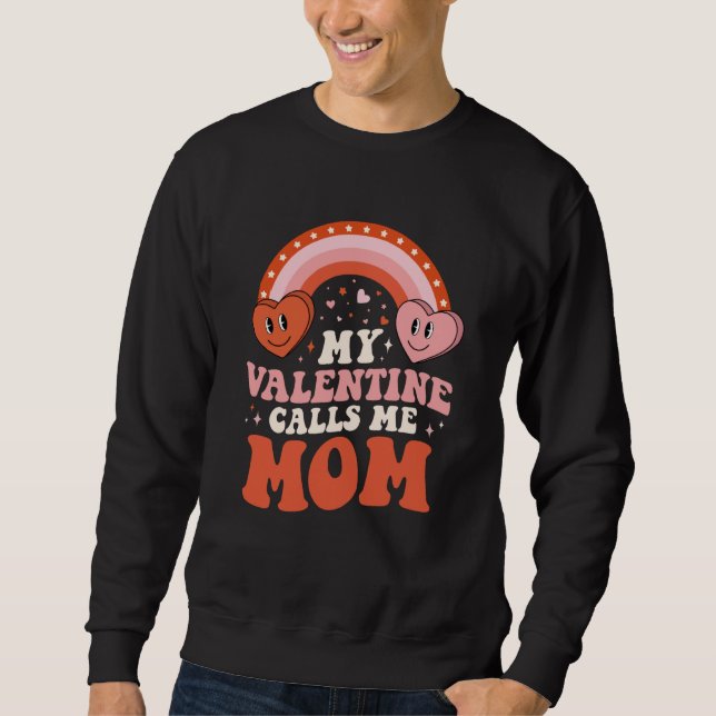 My Favorite Valentine Calls Me Mom Valentines Day Sweatshirt (Vorderseite)