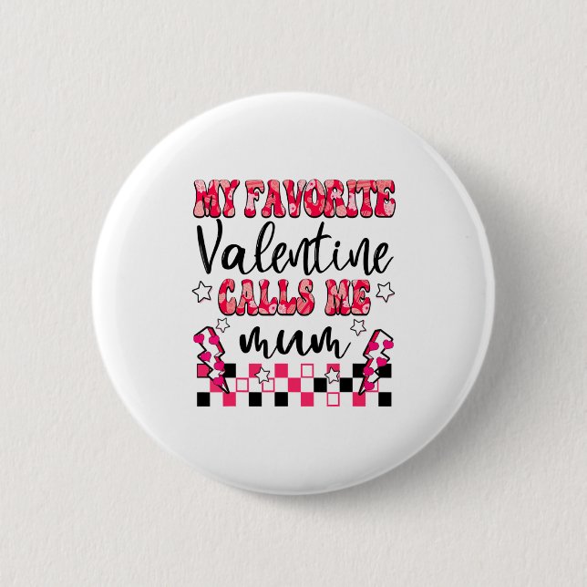 My Favorite Valentine Calls Me Mum Valentines Day  Button (Vorderseite)
