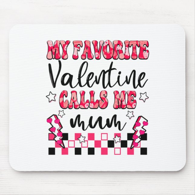 My Favorite Valentine Calls Me Mum Valentines Day  Mousepad (Vorne)
