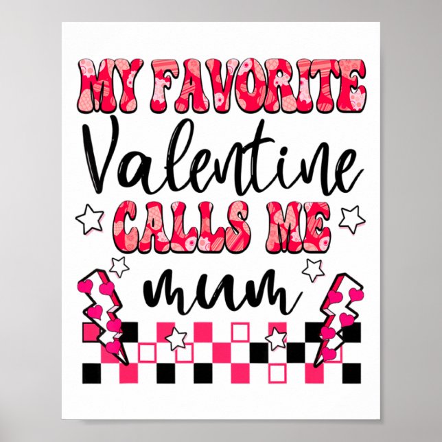 My Favorite Valentine Calls Me Mum Valentines Day  Poster (Vorne)