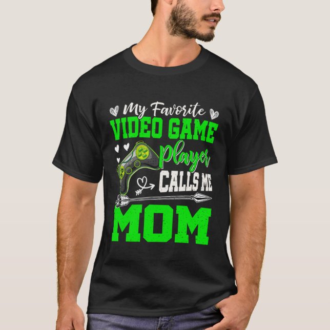 My Favorite Video Game Player Calls Me Mom Cute Mo T-Shirt (Vorderseite)