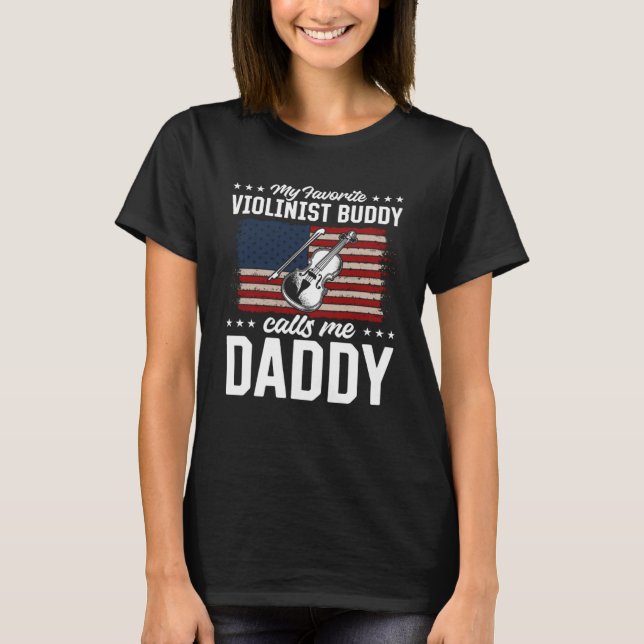 My Favorite Violinist Buddy Calls Me Daddy Violins T-Shirt (Vorderseite)