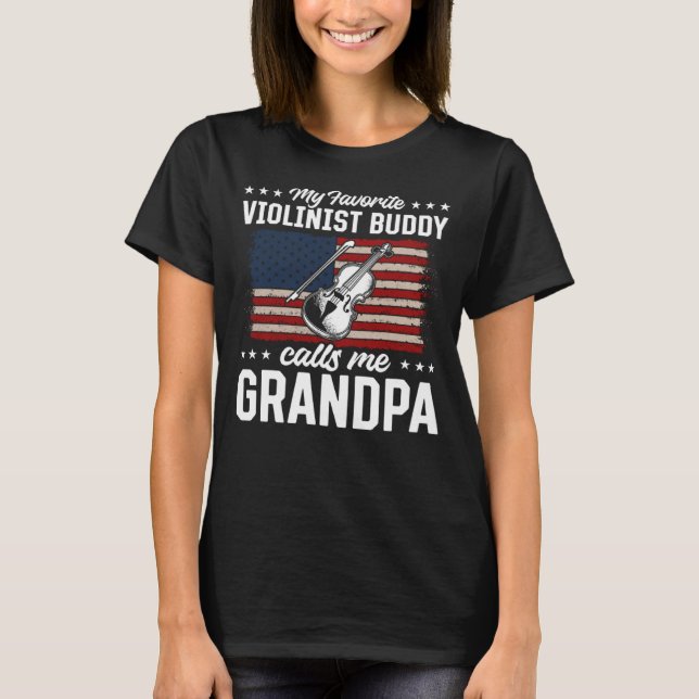 My Favorite Violinist Buddy Calls Me Grandpa Violi T-Shirt (Vorderseite)
