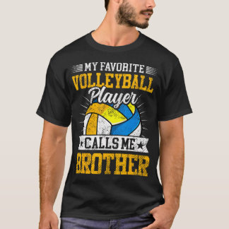 My Favorite Volleyball Player Calls Me Brother Fam T-Shirt