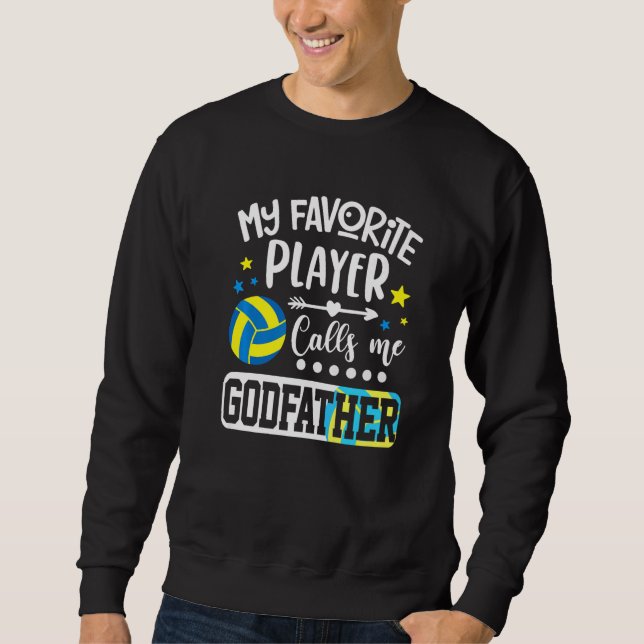 My Favorite Volleyball Player Calls Me Godfather   Sweatshirt (Vorderseite)