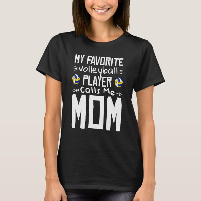 My Favorite Volleyball Player Calls Me Mom Volleyb T-Shirt (Vorderseite)