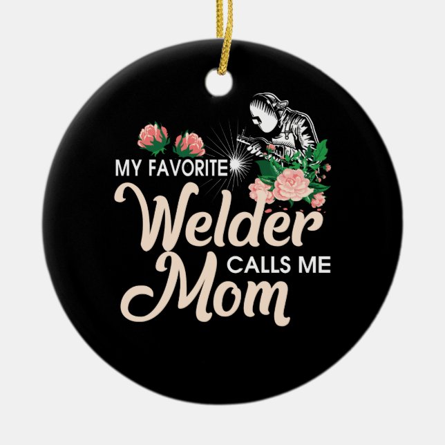 My Favorite Welder Calls Me Mom Keramik Ornament (Vorne)