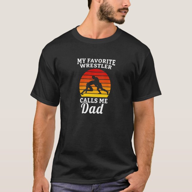 My Favorite Wrestler Calls Me Dad Wrestler Wrestli T-Shirt (Vorderseite)