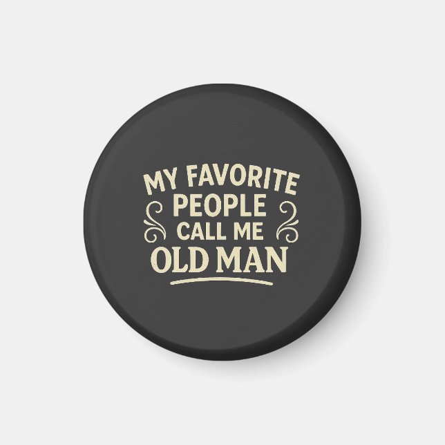 My Favourite People call Me Old Man Grandpa Magnet (Vorne)