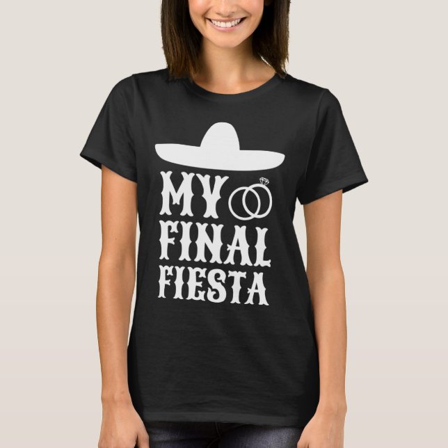 My Final Fiesta Mexico Bachelorette Party  1 T-Shirt (Vorderseite)