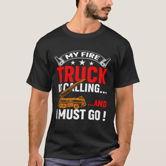 My Firetruck Is Calling And I Must Go Fire Trucker T-Shirt (Vorderseite)