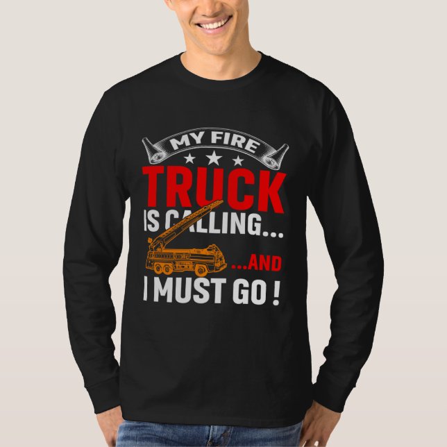 My Firetruck Is Calling And I Must Go Fire Trucker T-Shirt (Vorderseite)