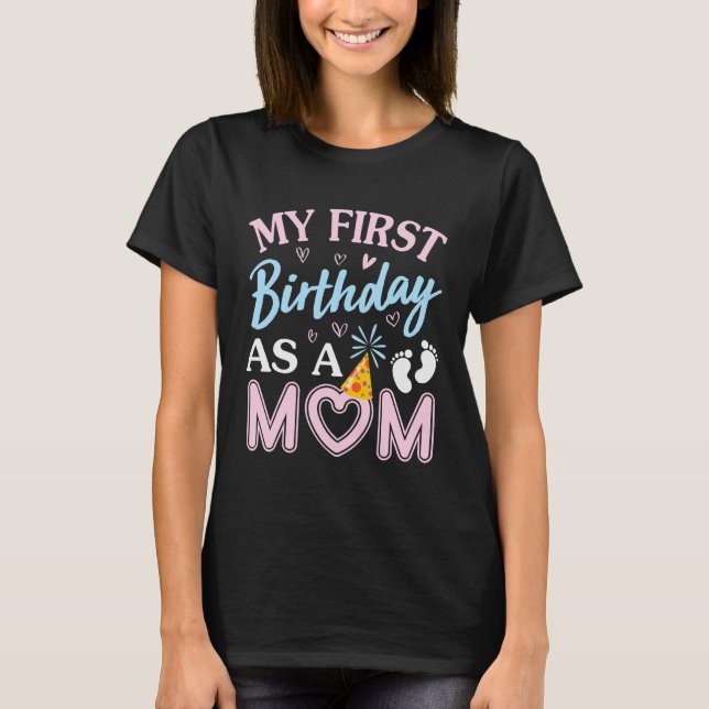 My First Birthday As A Mom Happy Mothers Day Mommy T-Shirt (Vorderseite)