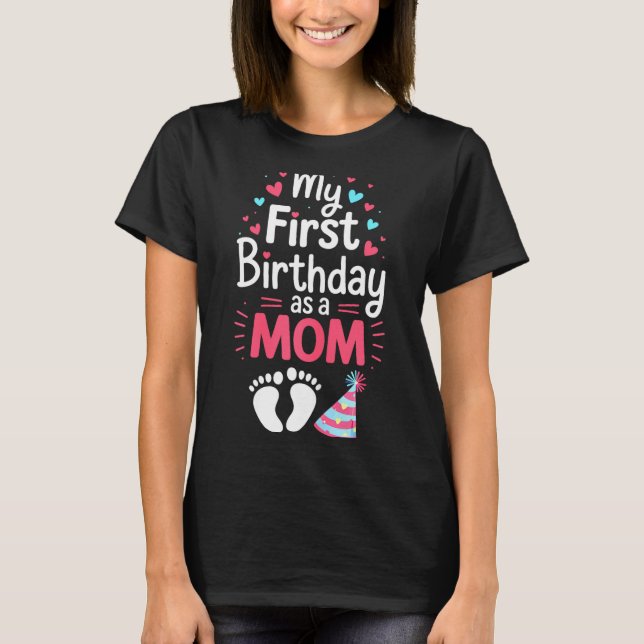 My First Birthday As A Mom Shirt Women Mommy 1st M (Vorderseite)
