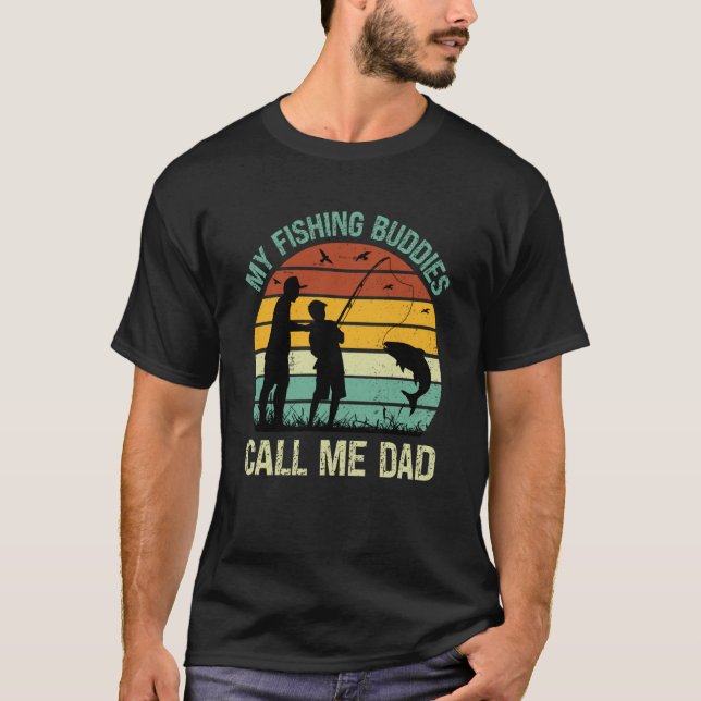 My Fishing Buddies Call Me Dad Great Fathers Day F T-Shirt (Vorderseite)