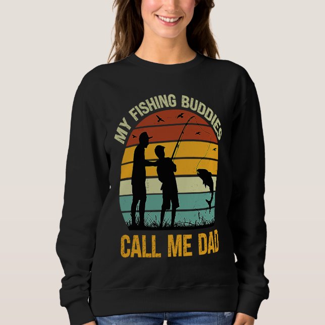 My Fishing Buddies Call Me Dad  Great Fathers Day  Sweatshirt (Vorderseite)