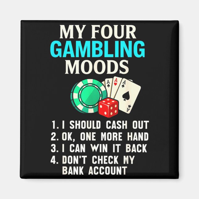 My Four Gambling Moods Funny Casino Gambler Quote  Magnet (Vorne)