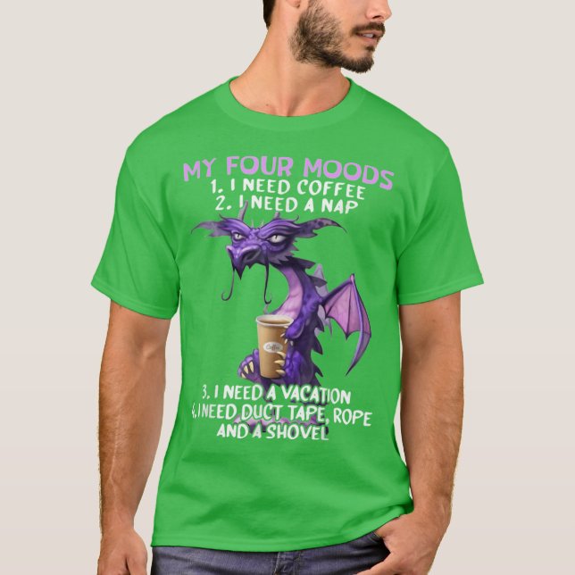 My Four Moods I Need Coffee I Need A Nap Dragon fu T-Shirt (Vorderseite)