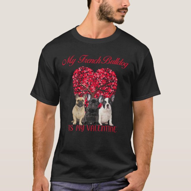 My French Bulldog Is My Valentine Dog Lover Valent T-Shirt (Vorderseite)