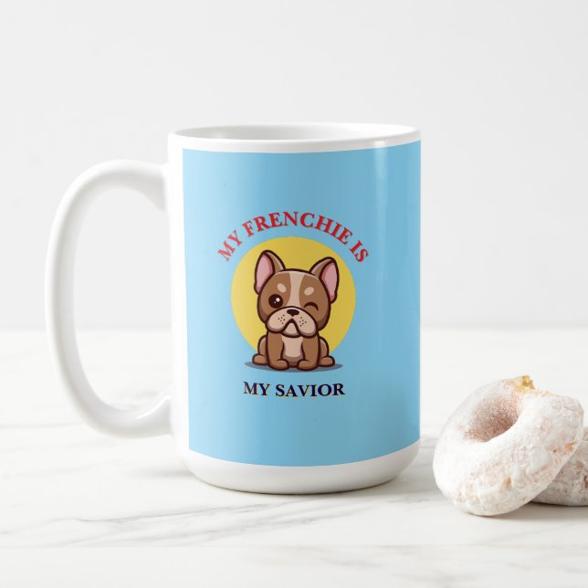 My Frenchie Is My Savior cute French Bulldog Meme Kaffeetasse (Mit Donut)