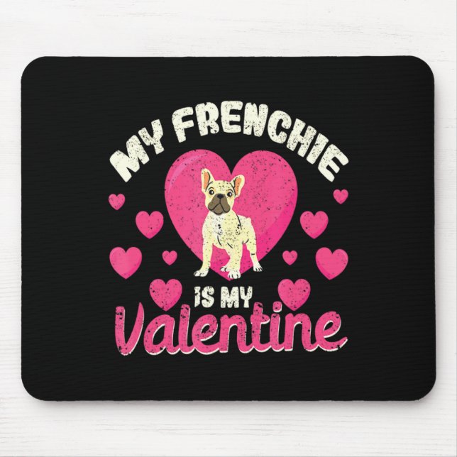 My Frenchie Is My Valentine Valentines Day French  Mousepad (Vorne)