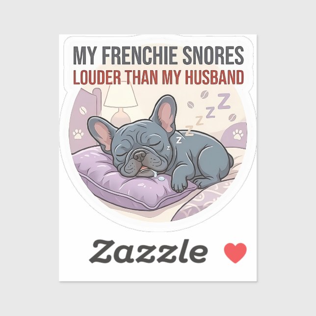 My Frenchie Snores Louder Than My Husband   Aufkleber (Blatt)