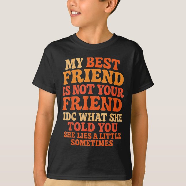 My Friend Not Your Friend Funny Drama Quote  T-Shirt (Vorderseite)