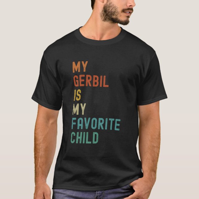 My Gerbil Is My Favorite Child Pet T-Shirt (Vorderseite)