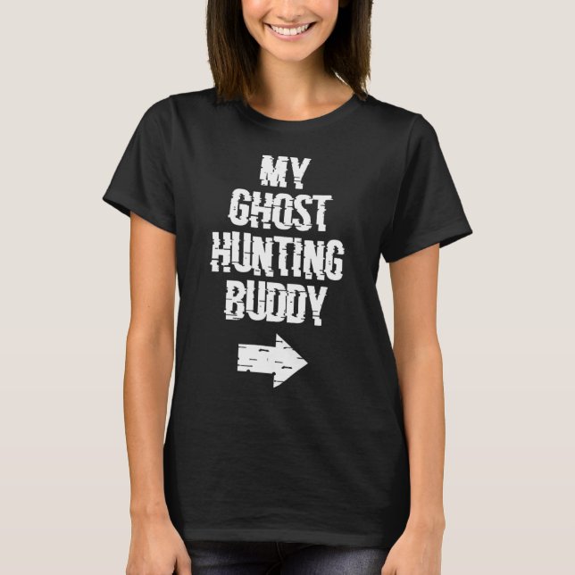 My Ghost Junting Buddy Ghost Hunt Shirt - Richtig  (Vorderseite)