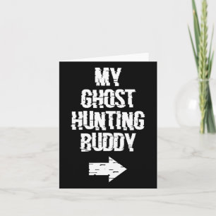 My Ghost Junting Buddy Ghost Hunt Shirt - Richtig  Karte