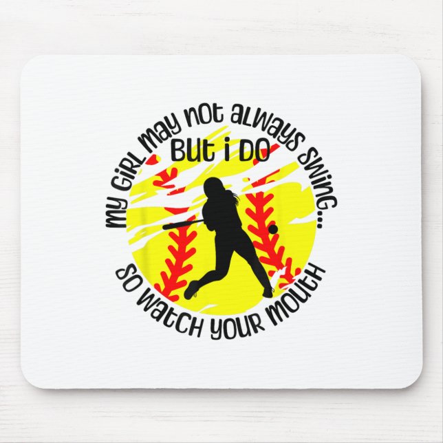 My Girl May Not Always Swing But I Do Softball Mom Mousepad (Vorne)