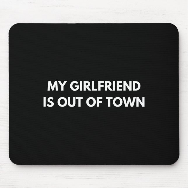 My Girlfriend Is Out Of Town Funny Quote Partner  Mousepad (Vorne)