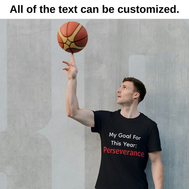 My Goal For This Year: Perseverance Black  T-Shirt (New Year Goal Customizable T-Shirt: Perseverance)