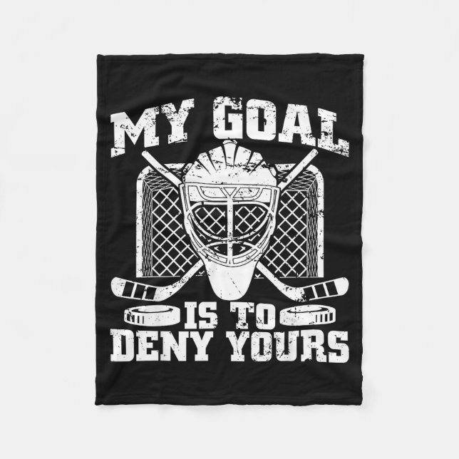 My Goal Is To Deny Yours Hockey Goalie Ice Hockey  Fleecedecke (Vorderseite)