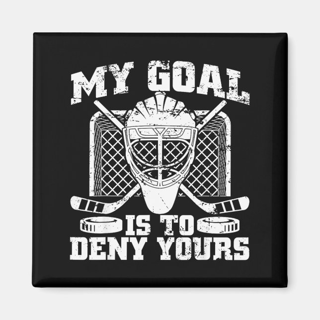 My Goal Is To Deny Yours Hockey Goalie Ice Hockey  Magnet (Vorne)