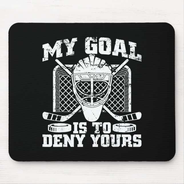 My Goal Is To Deny Yours Hockey Goalie Ice Hockey  Mousepad (Vorne)