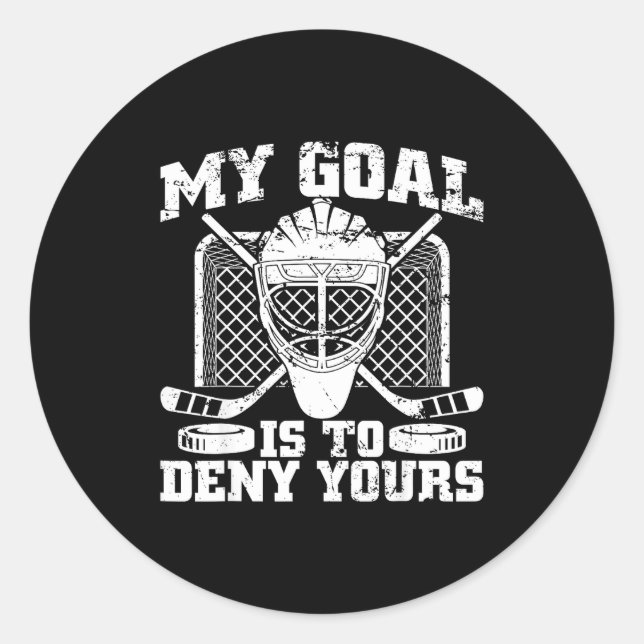 My Goal Is To Deny Yours Hockey Goalie Ice Hockey  Runder Aufkleber (Vorderseite)