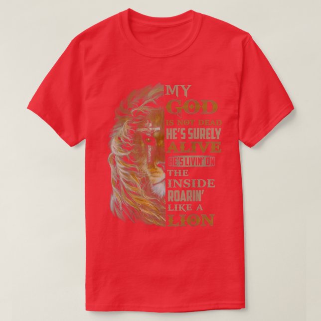My God Is Not Dead Hes Surely Alive Hes Livin  T-Shirt (Design vorne)