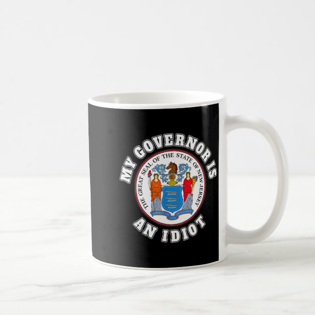 My Governor Is An Idiot Funny New Jersey Tees  Kaffeetasse (Rechts)