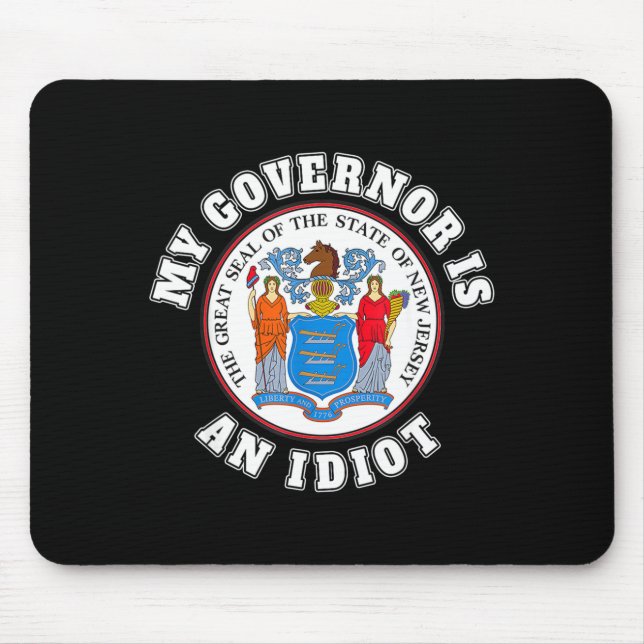 My Governor Is An Idiot Funny New Jersey Tees  Mousepad (Vorne)