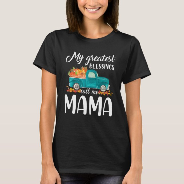 My Greatest Blessings Call Me Mama Truck Pumpkin T-Shirt (Vorderseite)