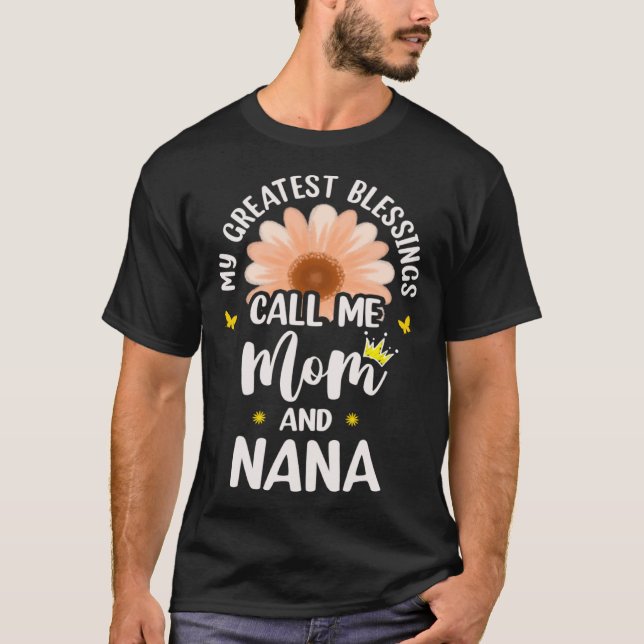 My Greatest Blessings Call Me Mom And Nana Flower  T-Shirt (Vorderseite)