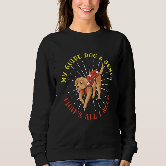 My Guide Dog And Jesus Support Blind People Day Bl Sweatshirt (Vorderseite)