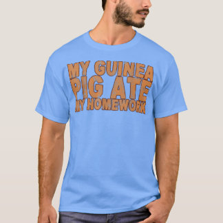 My Guinea Pig Ate My Homework --12 T-Shirt