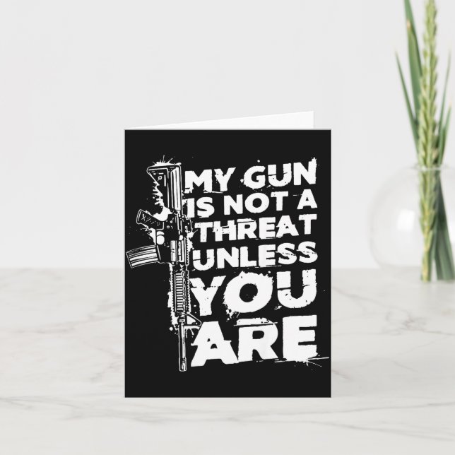 My Gun Is Not A Threat Unless You Are (on Back)  Karte (Vorderseite)