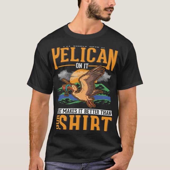 My  has a Pelican on it Pelican T-Shirt (Vorderseite)