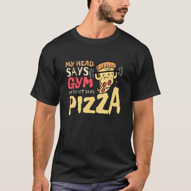 My Head Says Gym My Heart Says Pizza Workout 1 T-Shirt (Vorderseite)